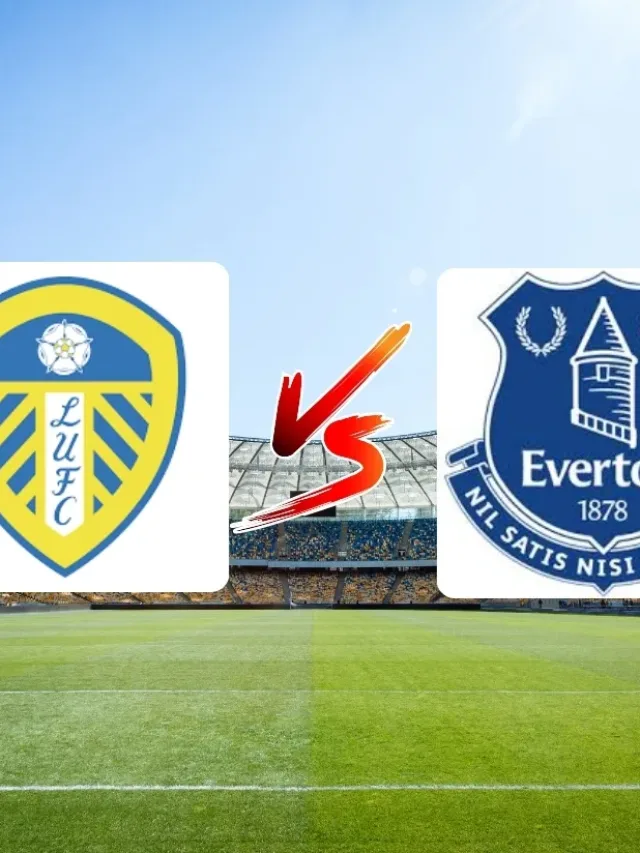 Leeds United x Everton onde assistir ao jogo da Premier League hoje