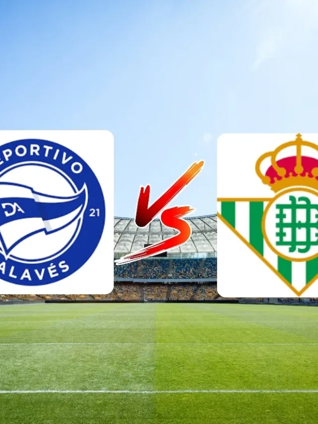 Betis x Alavés onde assistir: horário, escalações e arbitragem