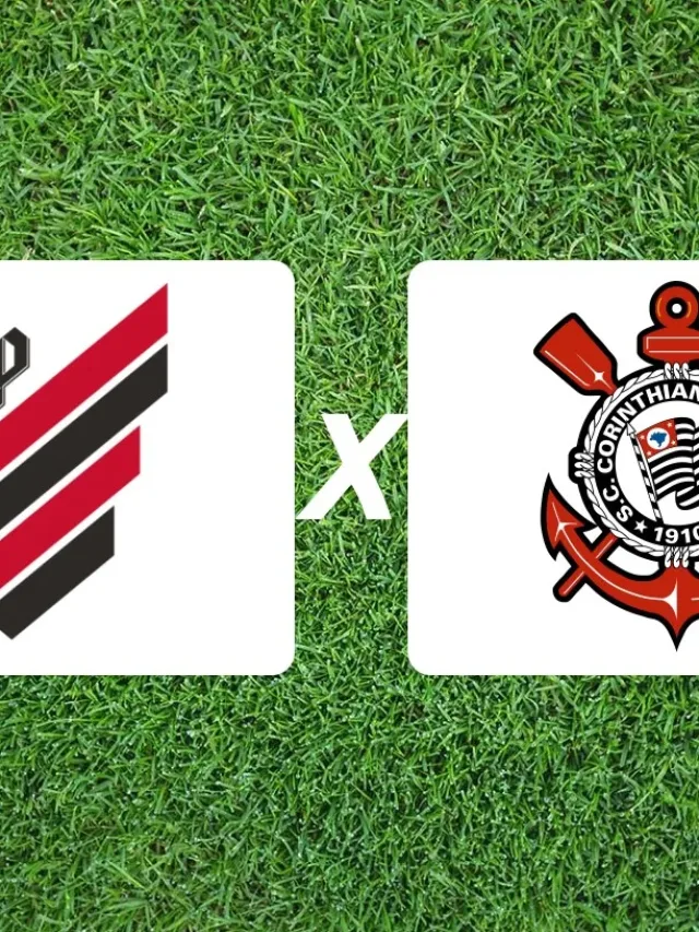 Athletico-PR x Corinthians onde assistir ao vivo e escalações