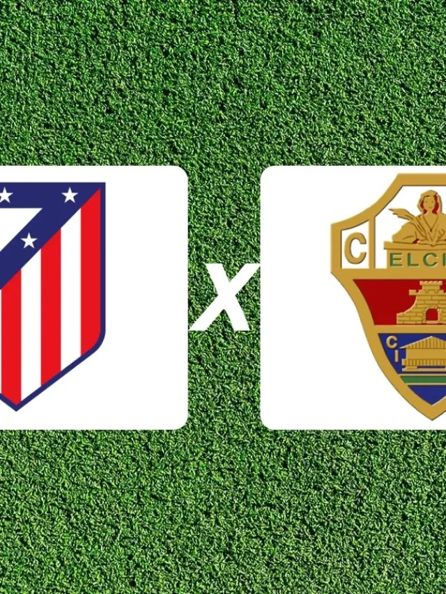 Atlético de Madrid x Elche onde assistir ao jogo da La Liga