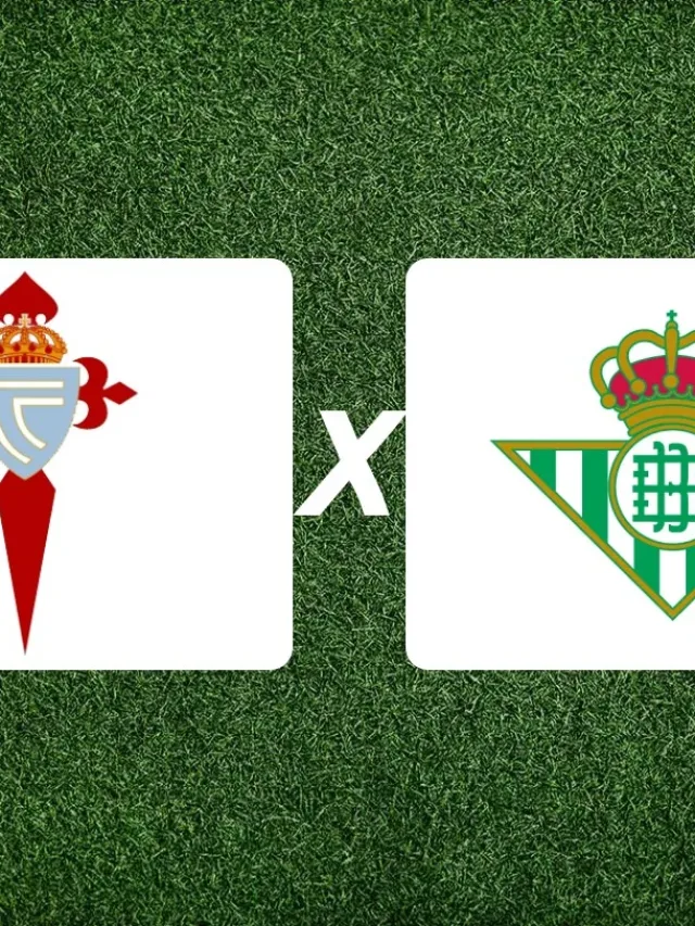 Celta de Vigo x Real Betis onde assistir ao vivo pela LaLiga