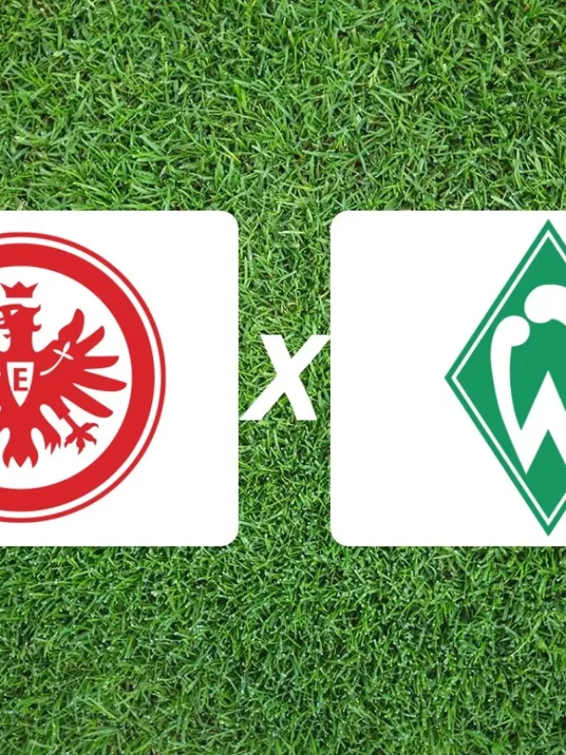 Eintracht Frankfurt x Werder Bremen onde assistir pela Bundesliga