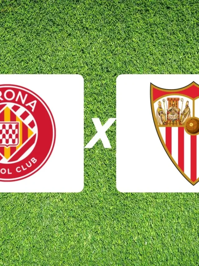 Girona x Sevilla onde assistir e detalhes da 3ª rodada da La Liga