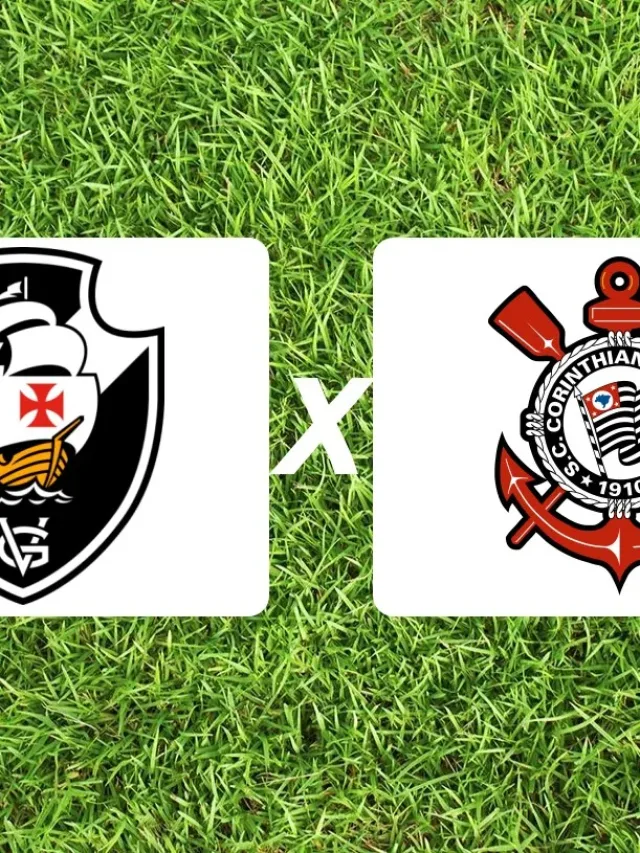Vasco x Corinthians: onde assistir, horário e escalações hoje